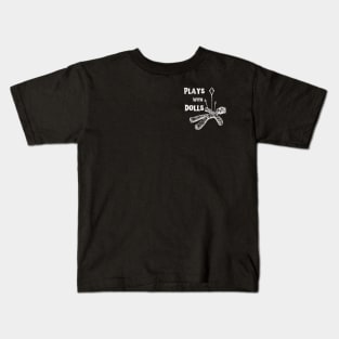 Plays With Dolls Kids T-Shirt